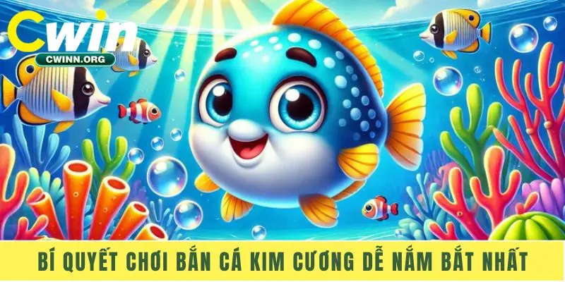 Bí quyết chơi Bắn Cá Kim Cương dễ nắm bắt nhất