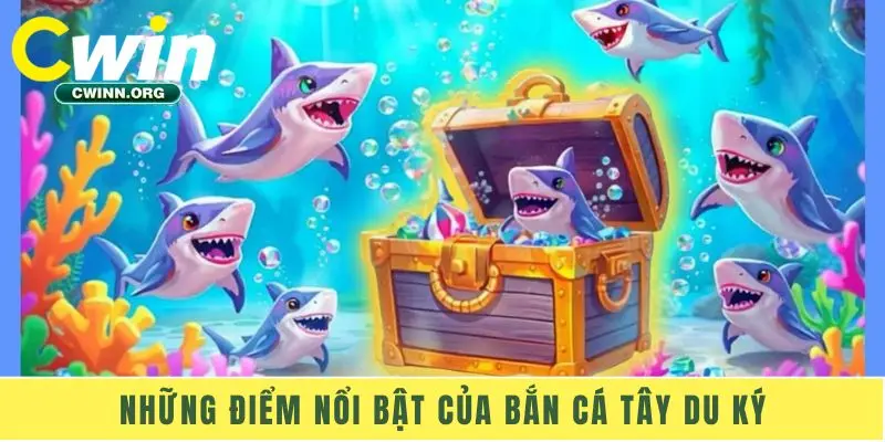 Những điểm nổi bật của bắn cá Tây Du Ký