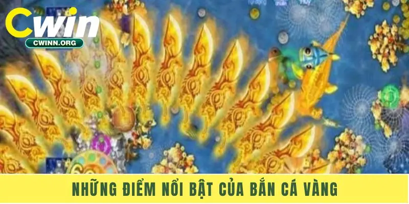 Những điểm nổi bật của Bắn cá vàng