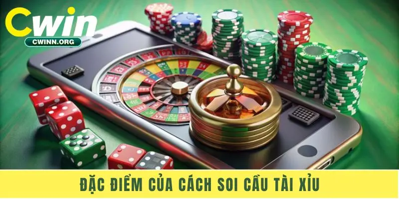 Đặc điểm của cách soi cầu Tài Xỉu