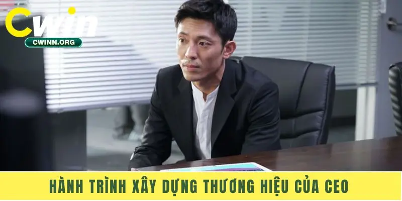 Hành trình xây dựng thương hiệu của CEO