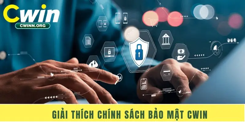 Giải thích chính sách bảo mật Cwin