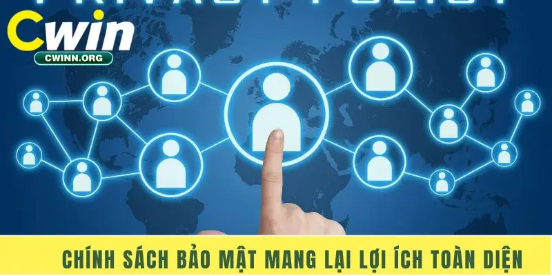 Chính sách bảo mật mang lại lợi ích toàn diện