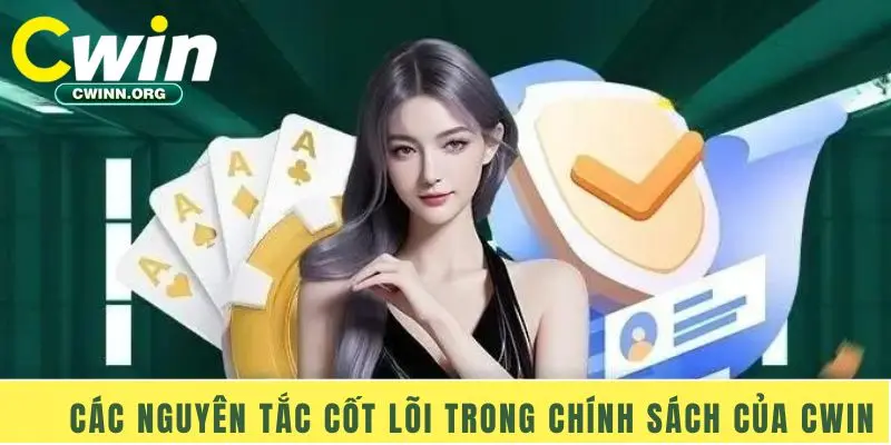 Các nguyên tắc cốt lõi trong chính sách của Cwin
