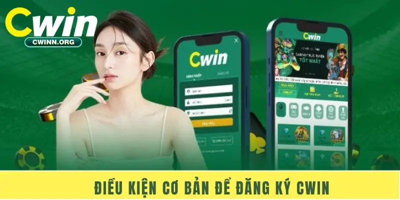 Điều kiện cơ bản để đăng ký Cwin