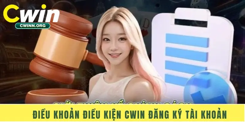 Điều khoản điều kiện Cwin đăng ký tài khoản