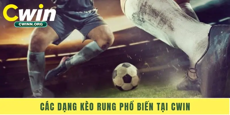 Các dạng kèo rung phổ biến tại Cwin