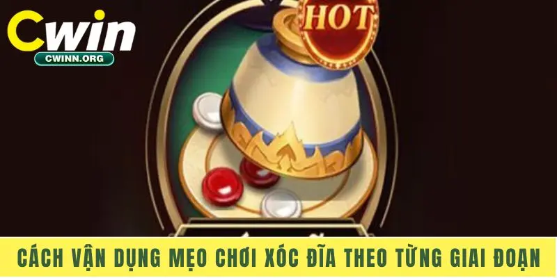 Cách vận dụng Mẹo Chơi Xóc Đĩa theo từng giai đoạn
