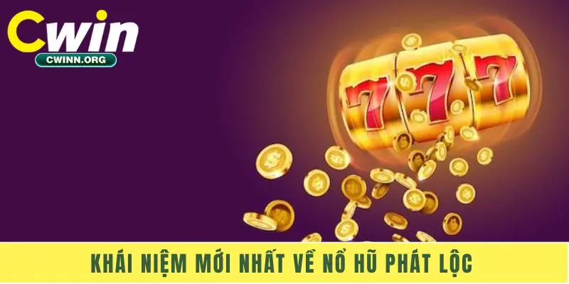 Khái niệm mới nhất về Nổ Hũ Phát Lộc 