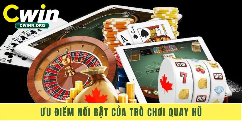 Ưu điểm nổi bật của trò chơi quay hũ