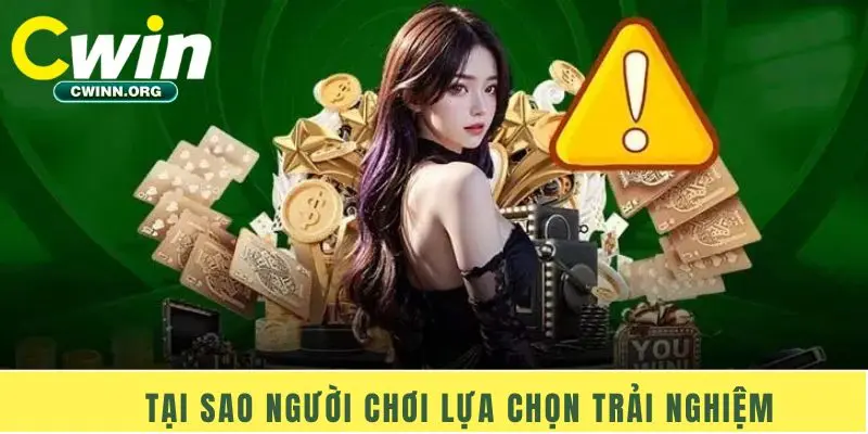 Tại sao người chơi lựa chọn trải nghiệm