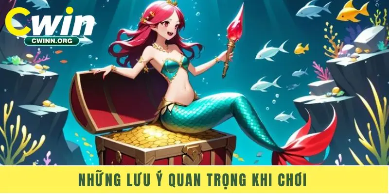 Những lưu ý quan trọng khi chơi 