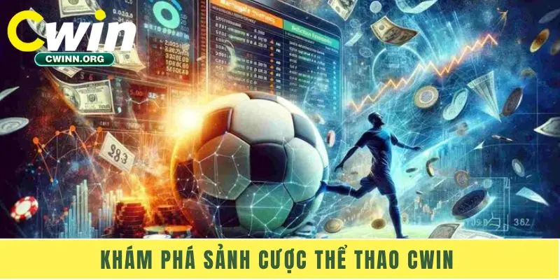 Khám phá sảnh cược thể thao Cwin
