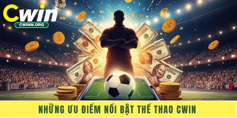 Những ưu điểm nổi bật thể thao Cwin 