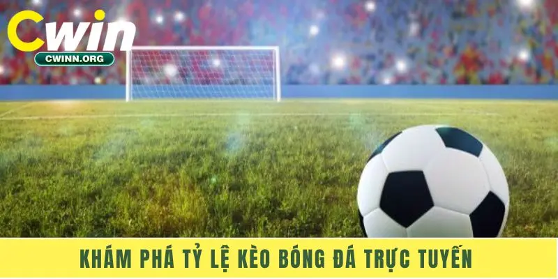 Khám phá tỷ lệ kèo bóng đá trực tuyến 