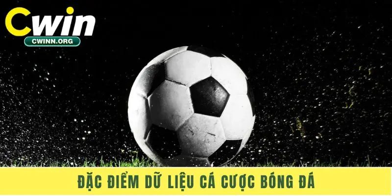 Đặc điểm dữ liệu cá cược bóng đá