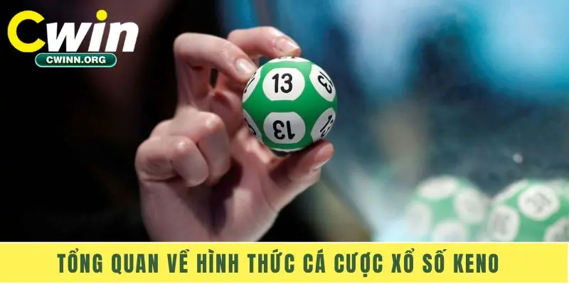 Tổng quan về hình thức cá cược xổ số Keno