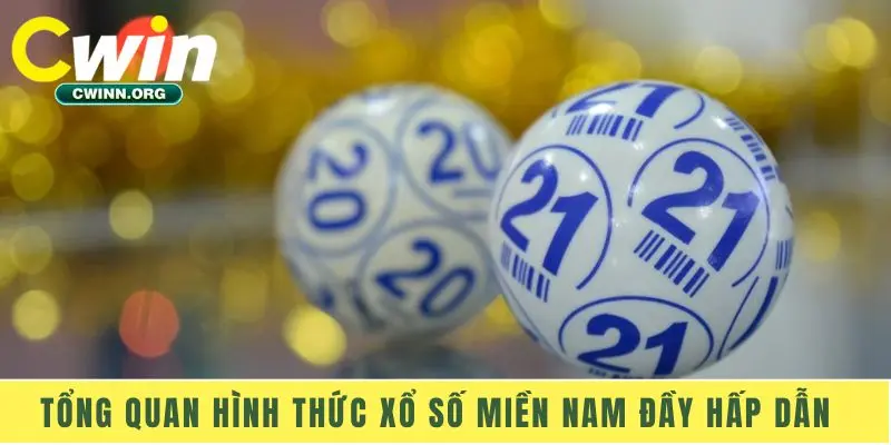 Tổng quan hình thức xổ số miền Nam đầy hấp dẫn