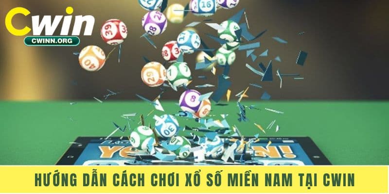 Hướng dẫn cách chơi xổ số miền Nam tại Cwin